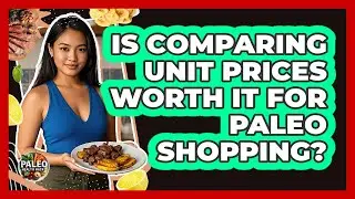 Is Comparing Unit Prices Worth It For Paleo Shopping?