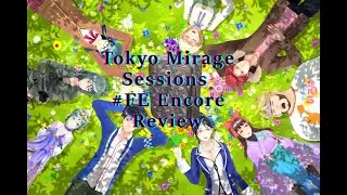REVIEW of Tokyo Mirage Sessions #FE Encore for the Nintendo Switch - Am I too old for this?