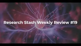 Research Stash Weekly Review #19