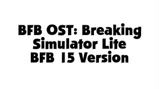 BFB OST: Breaking Simulator Lite (BFB 15 Version)