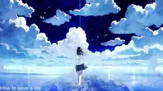 []Nightcore[] How to save a life