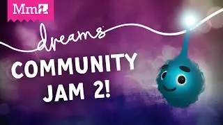 Dreams PS4 - 2016 Community Jam | Live Stream