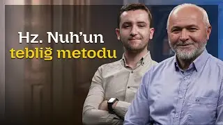 Hz. Nuh'un Tebliğ Metodu | B48