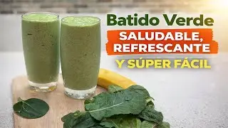 Batido Verde Saludable, Refrescante y Súper Fácil