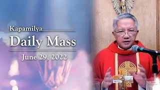 June 29, 2022 | Feasts of St. Peter and St. Paul | Kapamilya Daily Mass