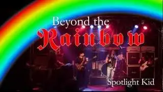 Beyond the Rainbow (Rainbow Tribute) - Spotlight Kid (live)