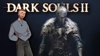 Playing Dark Souls 2 For The 1st Time...