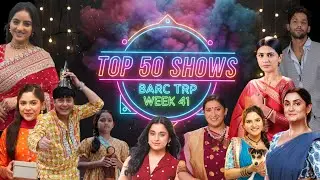 BARC TRP OF WEEK 41(2025) : TOP 50 Shows of this Week: Noyontara, Jhalli, Saru, Mannat, Jagriti 