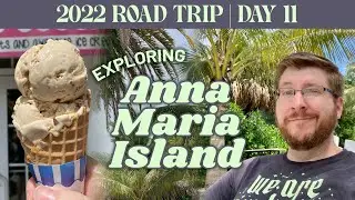 Exploring Anna Maria Island | 2022 Road Trip - Day 11