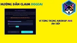 Hướng dẫn claim DOGEAI cho v&iacute; từng tr&uacute;ng airdrop ARB