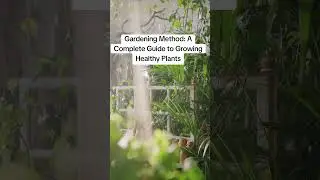 Gardening Method: A Complete Guide to Growing Healthy Plants