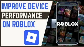 How To Improve Performance On Mobile Device While Using Roblox