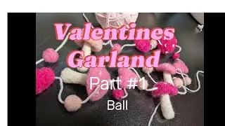 Valentines garland Part 1 Needle felted ball