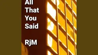 All That You Said