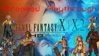 Day 2 Of The Adventure?! | Final Fantasy X HD Remaster Live-Streamed Playthrough Pt. 7