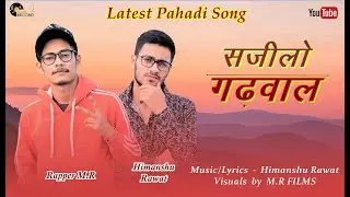 SAJEELO GARHWAL || New Kumaoni Song 2020 || Pahadi Rap Song || Himanshu Rawat ft. Rapper M.R ||