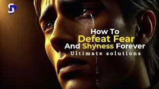How To Defeat Fear And Shyness Forever