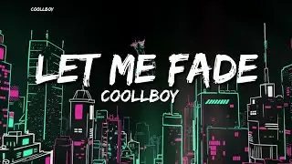 Let Me Fade &ndash; Coollboy (Official AI Song | Lyrics Video)
