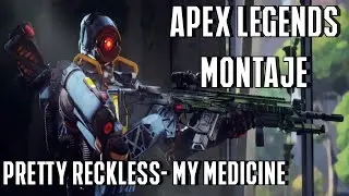 Apex Legends II Pretty Reckless - My medicine
