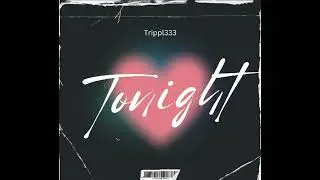 Trippl333 - Tonight (Prod. frugiprod)