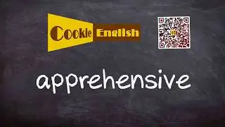 Apprehensive   Pronunciation, Paraphrase, Listen & Practice