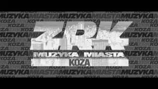 Koza ZRK - Muzyka miasta prod.Ironic