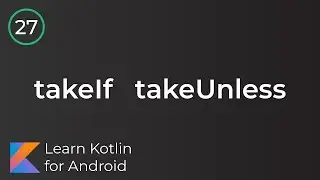 Android Development for Beginners - takeIf & takeUnless Lesson 27