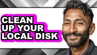 How to Clean Up Your Local Disk - Full Guide