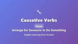 Have Causative Verbs Explained for Beginners