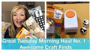 Great Tuesday Morning Haul No. 1 - Awesome Craft Finds