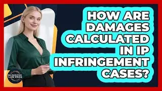 How Are Damages Calculated in IP Infringement Cases?