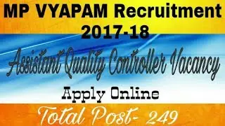 MP VYAPAM Recruitment 2017-18 249 Assistant Quality Controller Vacancy | Free Service