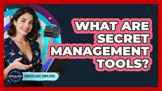 What Are Secret Management Tools?