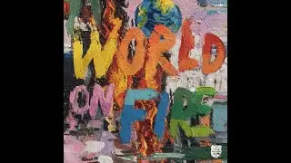 For King and Country & Taylor Hill World on Fire Lyric Video