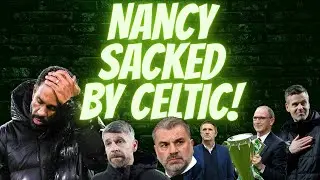 FINALLY CELTIC SACK NANCY & TISDALE / RETURN OF MARTIN O'NEILL OR  ANGE