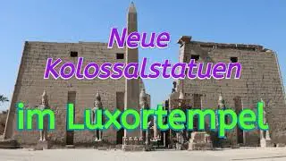 Neue Kolossalstatuen im Luxor-Tempel