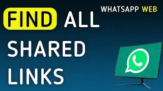 How To Find All the Shared Links On WhatsApp Web On PC (New Update)