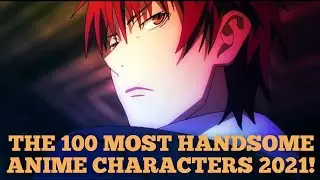 The 100 MOST HANDSOME ANIME CHARACTERS 2021!