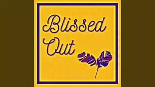 Blissed Out