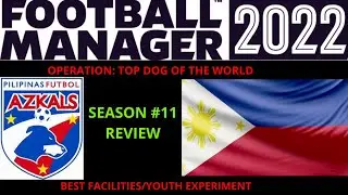SEASON #11 REVIEW | PHILIPPINES EXPERIMENT TOP FACILITIES/YOUTH | football manager 2022