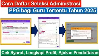 Cara Daftar Seleksi Administrasi PPG bagi Guru Tertentu Tahun 2025 ~ Cek Syarat & Lanjut Daftar