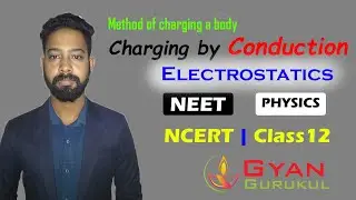 charging by conduction| Method of charging a body | Electrostatics | NEET | NCERT |Class12 | Physics