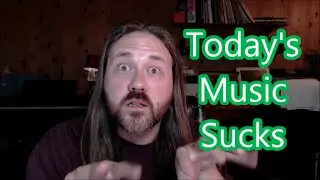 Does Today's Music Suck? Has it gotten worse over the years?