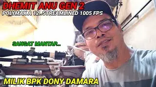 DHEMIT ANU GEN 2 POLYMAX A12 MILIK BPK DONY DAMARA..STREAMLINED 1005 FPS