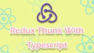 Learn Redux Thunk With Typescript | 2021