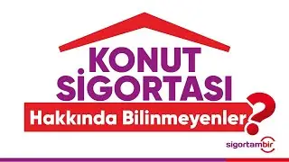 Konut Sigortası Nedir? Neleri Kapsar? - Konut Sigortası Hakkında Bilinmeyenler | Sigortambir