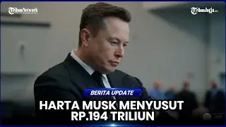 HARTA ELON MUSK RONTOK, BERKURANG HINGGA RP.194 TRILIUN IMBAS RENCANA BIKIN PARPOL BARU