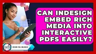 Can InDesign Embed Rich Media Into Interactive PDFs Easily? - Design Tool Unlocked