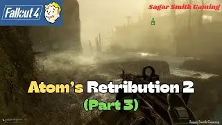 FALLOUT 4 DLC MOD Atom's Retribution 2 Part 3 Gameplay | Atom vs Synths & BoS #fallout4mods