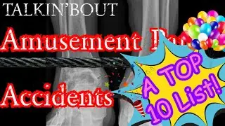 Talkin'bout: Morbid Curiosity | Top Ten Amusement Park Accidents